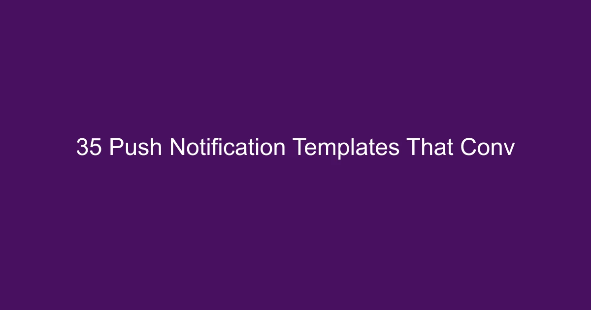 35 Push Notification Templates That Convert