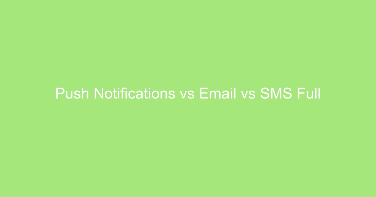 Push Notifications vs Email vs SMS: Full Comparison