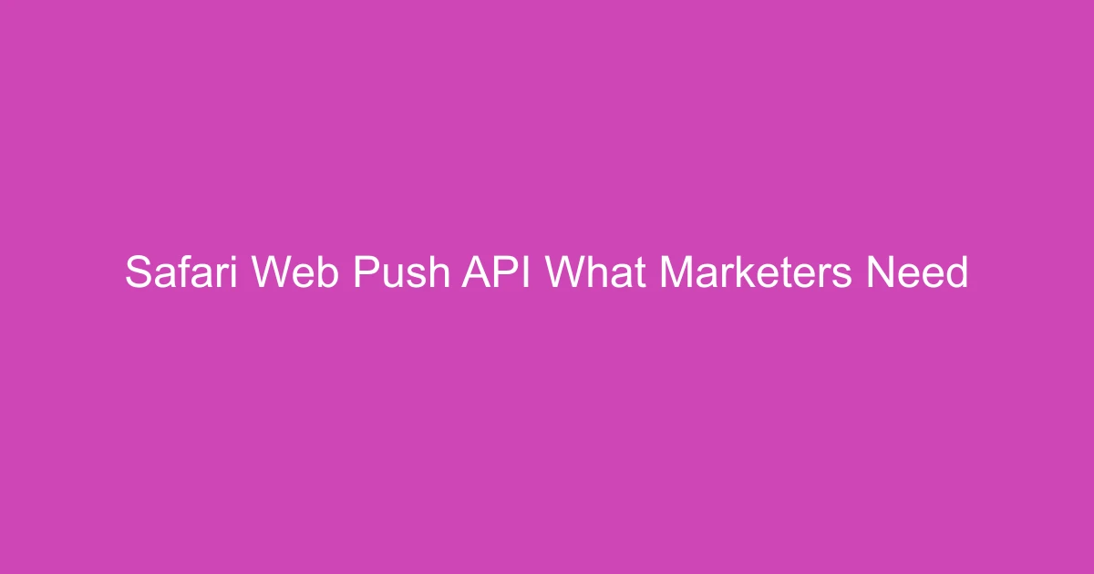 Safari Web Push API: What Marketers Need to Know