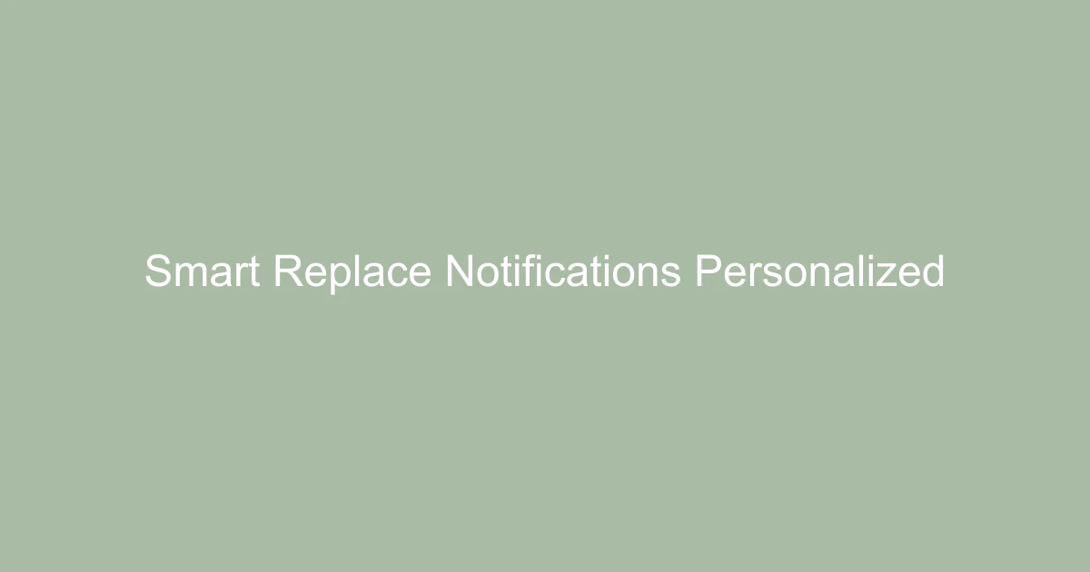 Smart Replace Notifications: Personalized Push at Scale