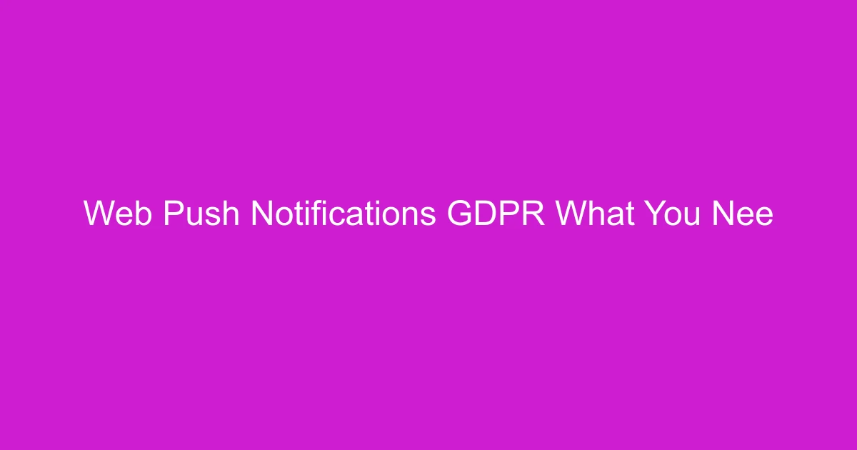 Web Push Notifications & GDPR: What You Need to Know